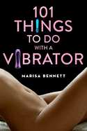 101 Things to Do with a Vibrator