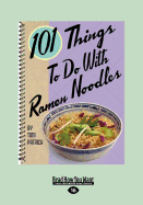 101 Things to Do with Ramen Noodles