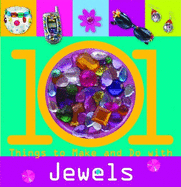 101 Things to Make and Do with Jewels