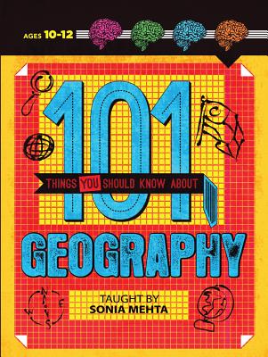 101 Things You Should Know about Geography - Mehta, Sonia, MD