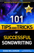 101 Tips and Tricks of Successful Songwriting