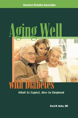 101 Tips for Aging Well with Diabetes - Kelley, David B