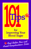 101 Tips for Improving Your Blood Sugar: A Project of the American Diabetes Association - Schade, David S, M.D., and Johannes, Carolyn, and Boyle, Patrick J