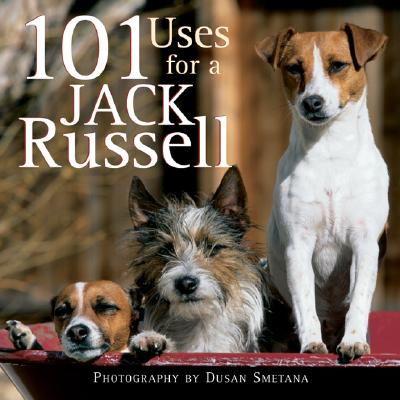 101 Uses for a Jack Russell - Willow Creek Press, and Smetana, Dusan, and Smetana, Duesan