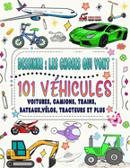 101 vhicules et choses qui vont: Comment dessiner des voitures, des camions, des avions et d'autres choses qui vont