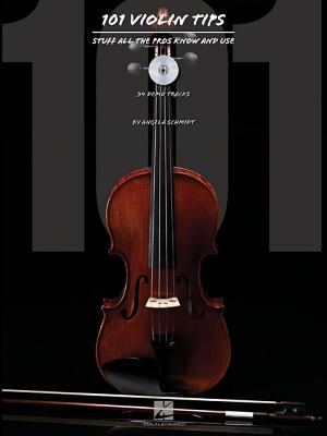 101 Violin Tips: Stuff All The Pros Know And Use - Schmidt, Angela