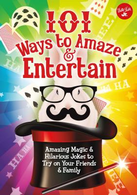 101 Ways to Amaze & Entertain - Gross, Peter, Professor