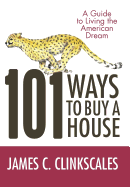 101 Ways to Buy a House: If Your Goal Is to Catch a Cheetah, You Don't Practice by Jogging