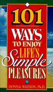 101 Ways to Enjoy Life's Simple Pleasures