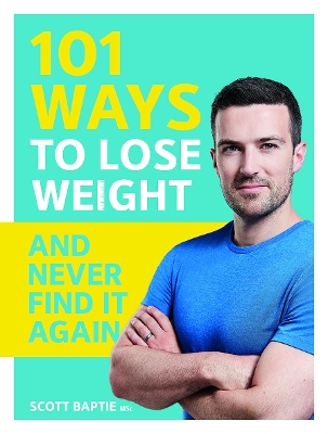 101 Ways to Lose Weight and Never Find It Again - Baptie, Scott