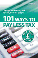 101 Ways to Pay Less Tax: Tax Saving Advice and Tips, from the Experts