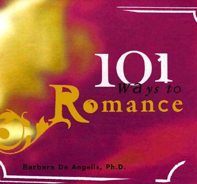 101 Ways to Romance Flip/Hard - Deangelis, Barbara, Dr.