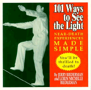 101 Ways to See the Light: Near-Death Experiences Made Simple