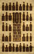101 Whiskies to Try Before You Die (Revised & Updated): Third Edition
