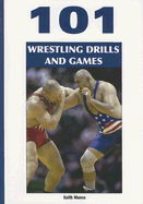 101 Wrestling Drills and Games - Manos, Keith