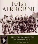 101st Airborne: The Screaming Eagles in World War II - Bando, Mark