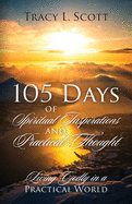 105 Days of Spiritual Inspirations and Practical Thought: Living Godly in a Practical World