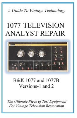 1077 Television Analyst Repair: B&K 1077 and 1077B - Farkas, Peter