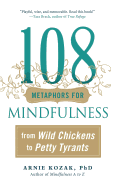108 Metaphors for Mindfulness: From Wild Chickens to Petty Tyrants