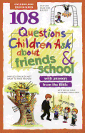 108 Questions Children Ask about Friends and School
