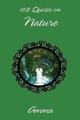 108 Quotes On Nature - Sri Mata Amritanandamayi Devi, and Amma