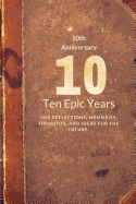 10th Anniversary: Ten Epic Years