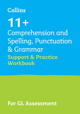 11+ Comprehension and Spelling, Punctuation & Grammar Support and Practice Workbook: For the Gl Assessment 2024 Tests - Collins 11+, and Teachitright