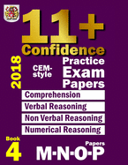 11+ Confidence: Cem-Style Practice Exam Papers Book 4: Comprehension, Verbal Reasoning, Non-Verbal Reasoning, Numerical Reasoning, and Answers with Full Explanations