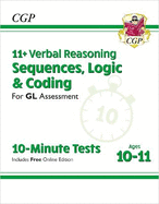 11+ GL 10-Minute Tests: Verbal Reasoning Sequences, Logic & Coding - Ages 10-11 (+ Online Ed): for the 2025 exams