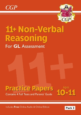 11+ GL Non-Verbal Reasoning Practice Papers: Ages 10-11 Pack 3 (inc Parents' Guide & Online Edition) - CGP Books (Editor)