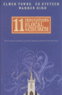 11 Innovations in the Local Church: How Today's Leaders Can Learn, Discern and Move Into the Future