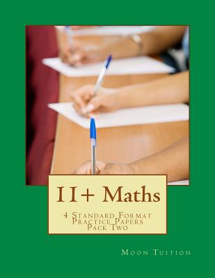 11+ Maths: 4 Standard Format Practice Papers Pack Two - Tuition, Moon