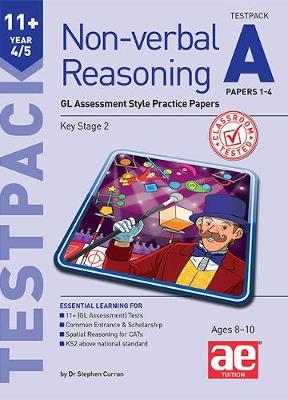 11+ Non-verbal Reasoning Year 4/5 Testpack A Papers 1-4: GL Assessment Style Practice Papers - Curran, Dr Stephen C