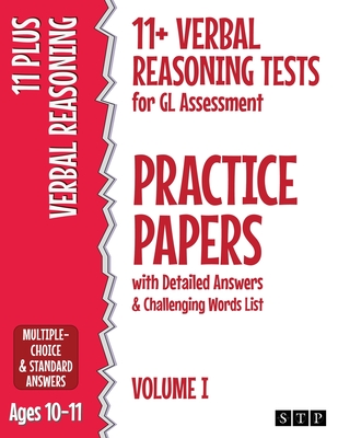 11+ Verbal Reasoning Tests for GL Assessment Practice Papers with Detailed Answers & Challenging Words List: Volume I (Ages 10-11) - STP Books