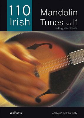 110 Irish Mandolin Tunes, Volume 1: With Guitar Chords - Kelly, Paul (Editor)
