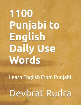 1100 Punjabi to English Daily Use Words: Learn English From Punjabi - Rudra, Devbrat