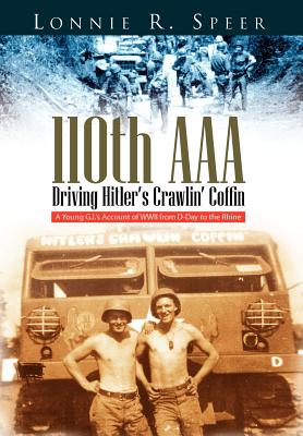 110th AAA: Driving Hitler's Crawlin' Coffin - Speer, Lonnie R