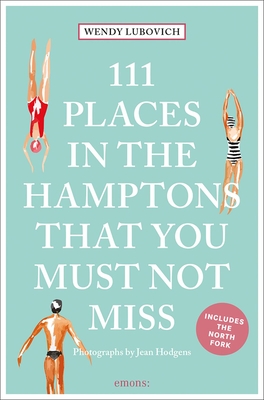 111 Places in the Hamptons That You Must Not Miss - Lubovich, Wendy