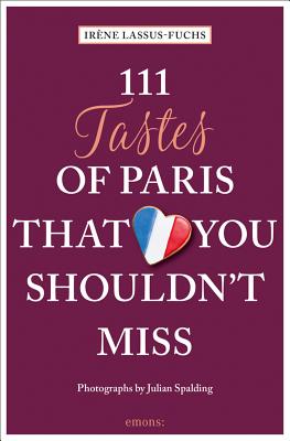 111 Tastes of Paris That You Shouldn't Miss - Lassus-Fuchs, Irene