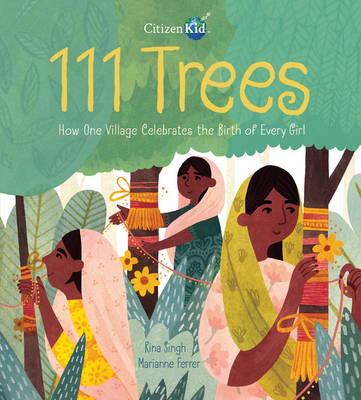 111 Trees: How One Village Celebrates the Birth of Every Girl - Singh, Rina