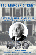 112 Mercer Street: Einstein, Russell, Godel, Pauli, and the End of Innocence in Science - Feldman, Burton, and Williams, Katherine (Editor)