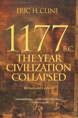 1177 B.C.: The Year Civilization Collapsed: Revised and Updated - Cline, Eric H