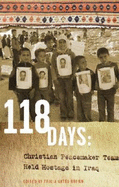 118 Days: Christian Peacemaker Teams Held Hostage in Iraq (Dreamseeker/Cascadia Edition)