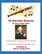 12 German Dances by Franz Joseph Haydn: Arranged as Duets for Soprano and Tenor Recorder or C Instruments in Treble Clef (violin, flute, oboe)