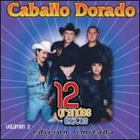 12 Grandes Exitos, Vol. 2 - Caballo Dorado