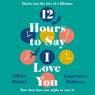 12 Hours To Say I Love You: Perfect for all fans of ONE DAY