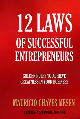 12 Laws Of Successful Entrepreneurs - Chaves Mesen, Mauricio