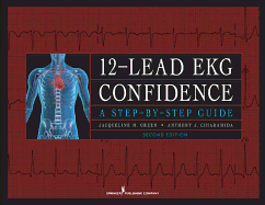 12-Lead EKG Confidence, Second Edition: A Step-By-Step Guide