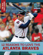12 Reasons to Love the Atlanta Braves