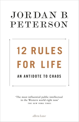 12 Rules for Life: An Antidote to Chaos - Peterson, Jordan B.